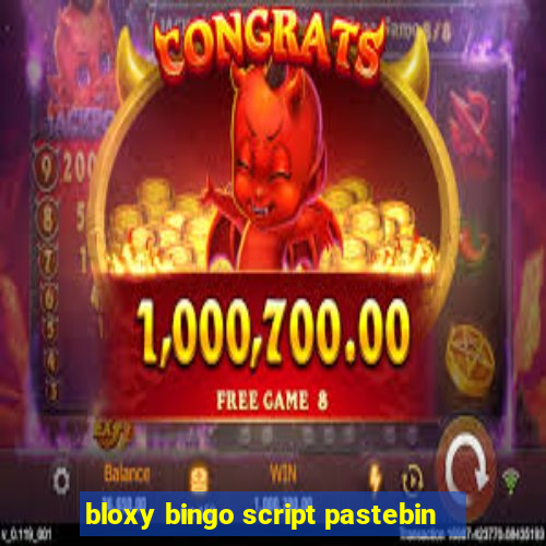 bloxy bingo script pastebin